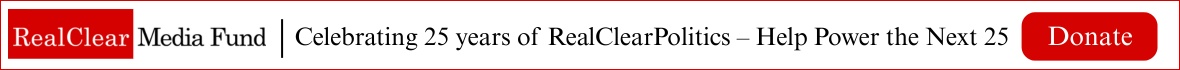 RealClear Media Fund | Celebrating 25 years of RealClearPolitics - Help Power the Next 25 - Donate